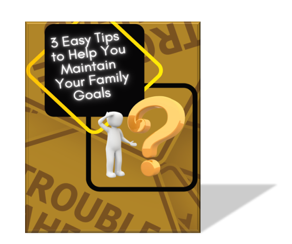 3 Easy Tips to Help You Maintain Your Family Goals